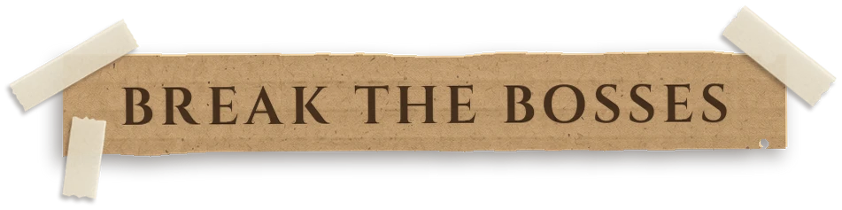 Break the bosses