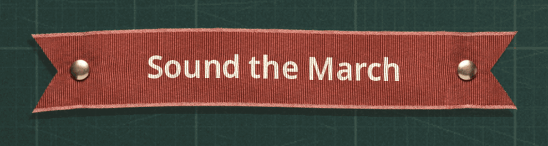 A red ribbon button reading Sound the March, pinned by two brass brads, dimples under a press that slides along it
