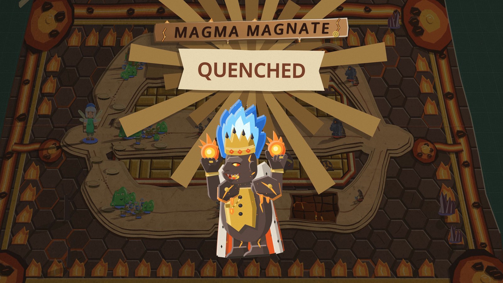 The Magma Magnate, crowned in blue fire and holding two fireballs, stands under his name sign and a paper banner reading Quenched, over his dimmed board with every bar, card and plate cleared away