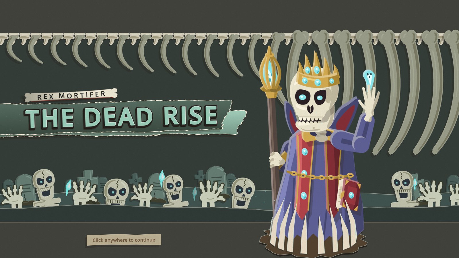 Rex Mortifer's first phase break, The Dead Rise: the skeleton king in a crown and a blue and red robe holds up a hand with a blue soul on it, under a giant's spine and ribs, while skulls and bony hands come up out of a row of headstones along the foot of the frame