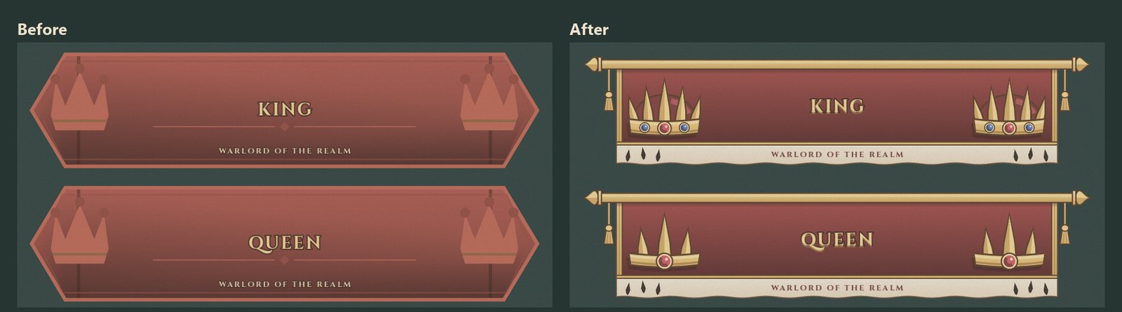 The King's and the Queen's signs before and after. Before, each is a salmon pennant with flat zigzag crowns at both ends. After, each is a crimson standard hung from a gilt rod with tassels, the name in gold between two jewelled crowns, five-bladed for the King and three-bladed for the Queen, and WARLORD OF THE REALM on an ermine hem below