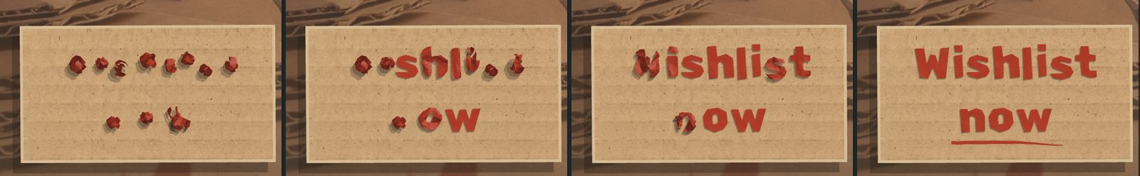 The Wishlist now sign on the title screen in four stages: red paper balls land on the placard, open one by one into cut-paper letters, and the underline is swept under 'now' last